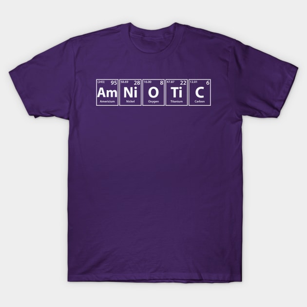 Amniotic (Am-Ni-O-Ti-C) Periodic Elements Spelling T-Shirt by cerebrands